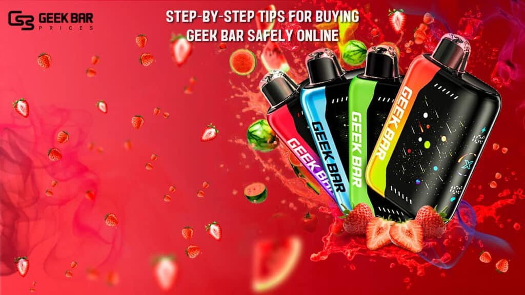 Step-by-Step Tips for Buying Geek Bar Safely Online