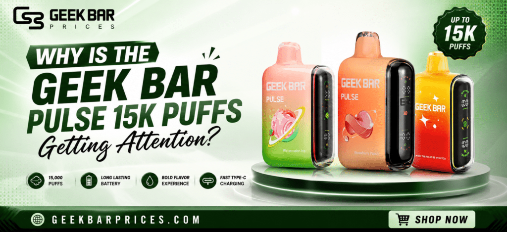 Geek Bar Pulse 15K Puffs featured banner showcasing three Geek Bar Pulse devices with a modern green design.